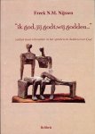 Nijssen, Feek N.M. - Ik God, jij Godt, wij Godden.. Nijssen, Feek N.M. - Ik God, jij Godt, wij Godden..