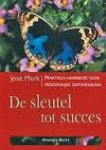 Mark, Jose - De sleutel tot succes. Praktisch handboek voor persoonlijke ontwikkeling