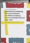 Caroline Roodenburg-schadd - Expressie en ordening Het verzamelbeleid van Willem Sandberg voor het Stedelijk Museum, 1945-1962