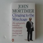 Mortimer, John - Clinging to the Wreckage ; A Part of Life