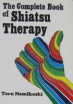 Toru Namikoshi - The complete book of Shiatsu Therapy