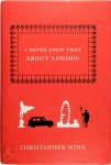 Christopher Winn - I Never Knew That About London