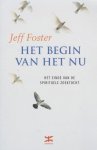 Foster, J. - Het begin van het Nu / het einde van de spirituele zoektocht