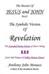 Monaco, Anthony John - The Mission of Jesus and John Part II: The Symbolic Version of Revelation