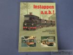 Constant Henrard, e.a. - Instappen a.u.b.! Honderd jaar buurtspoorwegen in België.