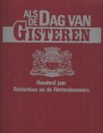 Daalder, Remmelt e.a. - Als de dag van gisteren, honderd jaar Rotterdam en de Rotterdammers Daalder, Remmelt e.a. - Als de dag van gisteren, honderd jaar Rotterdam en de Rotterdammers