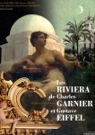 BONILLO, Jean-Lucien, Béatrice BOUVIER, Andrea FOLLI a.o. - Les Riviera de Charles Garnier et Gustave Eiffel - Le rêve de la raison / Charles Garnier and Gustave Eiffel on the French and Italian Rivieras - The Dream of Reason.