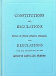  - Constitutions and Regulations for the Government of The Order of Mark Master Masons AND The Degree of Royal Ark Mariner