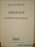 VAN WILDERODE, Anton; - VERGILIUS, DICHTER VOOR EUROPA,