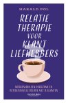 Harald Pol - Relatietherapie voor klantliefhebbers Werken aan een duurzame en betekenisvolle relatie met je klanten