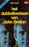 Shaw, Bob - Het Dubbelbestaan van John Breton