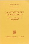 WHITEHEAD, A.N., LASZLO, E. - La métaphysique de Whitehead: recherche sur les prolongements anthropologiques. Traduit de l'anglais par C. Harzic.