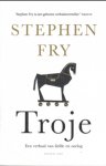 Fry, Stephen: - Troje. een verhaal van liefde en oorlog.