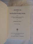 Wolf Johannes - Handbuch der Notationskunde - Teil 1 Tonschriften des Altertums und des Mittelalters: Choral- und Mensuralnotationen. Teil 2 Tonschriften der Neuzeit: Tabulaturen, Partitur, Generalbass und Reformversuche.