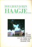 POLA, ALEXANDER (TEKSTEN) - Hoe groen is mijn Haagje. Een kleurrijk fotoboek over het Haags groen