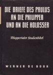 Boor, Werner de - Die Briefe des Paulus an die Philipper und an die Kolosser [Wuppertaler Studienbibel]