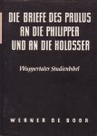 Boor, Werner de - Die Briefe des Paulus an die Philipper und an die Kolosser [Wuppertaler Studienbibel]