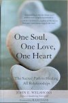 Welshons, John E. - ONE SOUL, ONE LOVE, ONE HEART. The Sacred Path to Healing All Relationships.