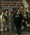 Erna E. Kok - Netwerkende Kunstenaars In De Gouden Eeuw