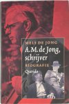 Mels de Jong - A.M. de Jong, schrijver biografie ; documentatie Johan van der Bol Mels de Jong - A.M. de Jong, schrijver biografie ; documentatie Johan van der Bol