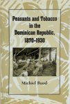Michiel Baud - Peasants and Tobacco in the Dominican Republic, 1870-1930