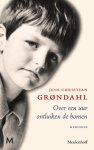 Jens Christian Grøndahl - Over een uur ontluiken de bomen memoires