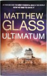 Matthew Glass 249914 - Ultimatum He ha sbecome the most powerful man in the world. Now he has to save it