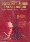 Hans-Jürgen Reuss 287433 - Hundert Jahre Dieselmotor Idee-Patente-Lizenzen-Verbreitung