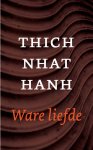 Thich Nhat Hanh - Ware liefde Thich Nhat Hanh - Ware liefde