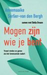 Annemaaike Serlier-van den Bergh-Stella Braam - Mogen Zijn Wie Je Bent