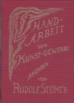 Steiner, Rudolf / Hauck, Hedwig - Handarbeit und Kunst-Gewerbe. Angaben von Rudolf Steiner für Pädagogen und Künsterl zusammengestellt