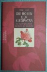 Lundt, Holger - Die Rosen der Kleopatra / Ein Spaziergang durch die Gärten der Geschichte Lundt, Holger - Die Rosen der Kleopatra / Ein Spaziergang durch die Gärten der Geschichte