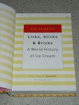 Reinders, Pim - Licks, Sticks & Bricks. A World History of Ice Cream.   (  Engelse versie van : Een coupe speciaal - De wereldgeschiedenis van het consumptie-ijs  )