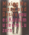 Kurjakovic, Daniel - Mixing Memory and Desire: Neues Kunstmuseum Luzern