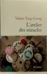 Valérie Tong Cuong - L'atelier des miracles