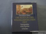 Glaser, Hermann. - Die Kultur der wilhelminischen Zeit. Topographie einer Epoche.