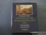 Glaser, Hermann. - Die Kultur der wilhelminischen Zeit. Topographie einer Epoche.