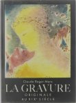 Claude Roger-Marx - La gravure originale au XIXe siècle