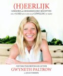Gwyneth Paltrow, Julia Turshen - (H)eerlijk lekkere en gemakkelijke recepten om er goed uit te zien en je geweldig te voelen