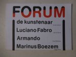 Sanna, Jole de, Blotkamp, Carel & Peters, Philip. - Forum. De kunstenaar en zijn criticus. Luciano Fabro/ Armando/ Marinus Boezem.