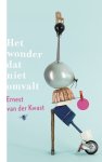 Ernest Van der Kwast - Het wonder dat niet omvalt