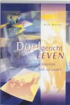 Rick Warren - Doelgericht leven waarvoor leef ik eigenlijk hier op aarde ?