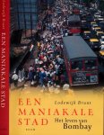 Brunt, Lodewijk. - Een maniakale Stad: Het leven van Bombay.