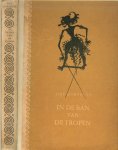 Korthuys, Piet  Illustraties van Gerard Pieter Adolfs - In de ban van de Tropen  (Een roman over Indie, waar de westerse beschaving zich confronteert met oeroude zeden en gebruiken)