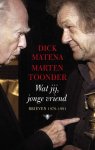 Dick Matena 11219, Marten Toonder 10841 - Wat jij, jonge vriend brieven 1979-1991