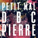 DBC Pierre - Petit Mal