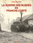 DUTRIEZ, ROBERT - La guerre des blindés en Franche-Comté (fin de l'été et automne 1944) DUTRIEZ, ROBERT - La guerre des blindés en Franche-Comté (fin de l'été et automne 1944)