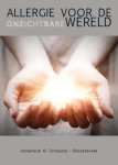 Annemarie M. Schaacke - Bossenbroek - Allergie voor de onzichtbare wereld Kathedralen van een nieuwe tijd liggen in de ziel verborgen