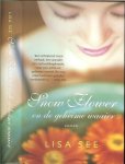 Lisa See  en de Vertaling is van  Susan Ridder	 Omslagontwerp  van  Jan de Boer - Snow Flower en de geheime waaier. Lily groeit op in het China van de negentiende eeuw, een tijd waarin de vrouwen nog een zeer geisoleerd leven leidden en hun voeten ingebonden werden.