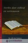 Oudsten, Ds. A.M. den - Sterkte door stilheid en vertrouwen *nieuw* --- Uw Trouw Getuigenis Reeks